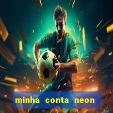 minha conta neon foi bloqueada